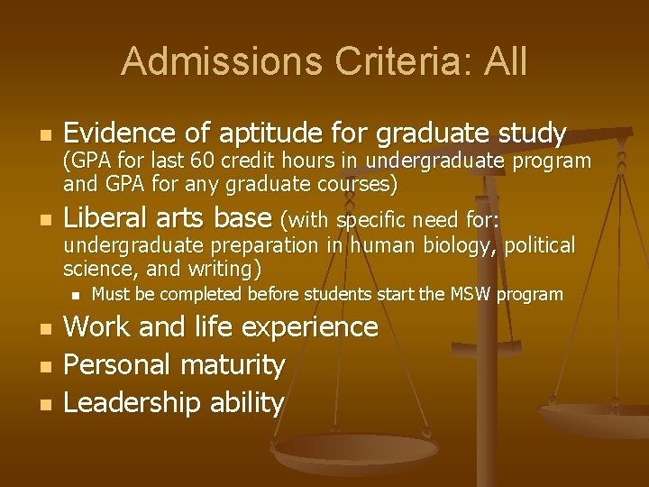 Admissions Criteria: All n Evidence of aptitude for graduate study n Liberal arts base