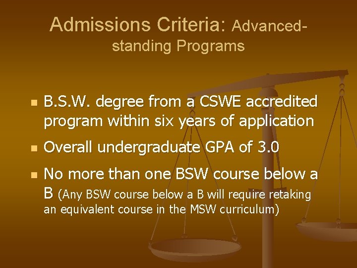 Admissions Criteria: Advancedstanding Programs n n n B. S. W. degree from a CSWE