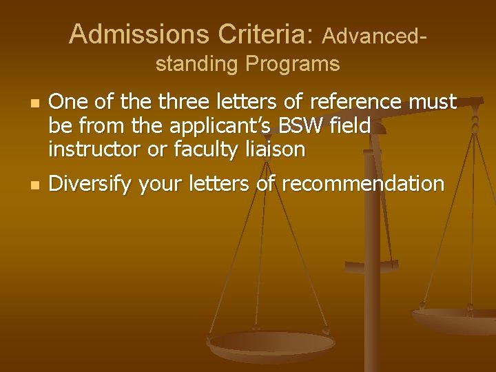 Admissions Criteria: Advancedstanding Programs n n One of the three letters of reference must