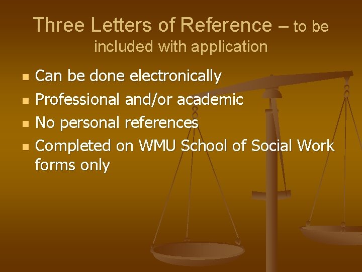 Three Letters of Reference – to be included with application n n Can be