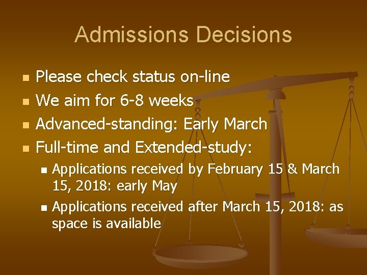 Admissions Decisions n n Please check status on-line We aim for 6 -8 weeks