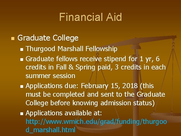 Financial Aid n Graduate College Thurgood Marshall Fellowship n Graduate fellows receive stipend for