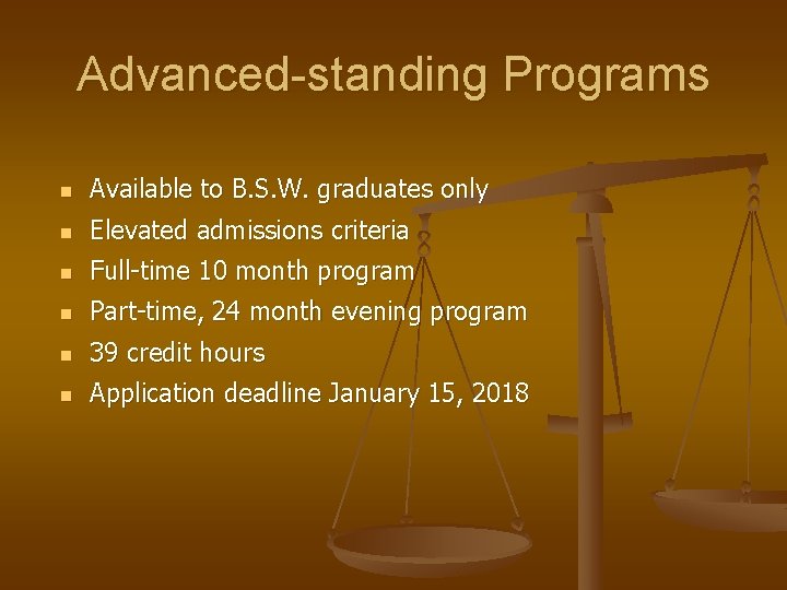 Advanced-standing Programs n Available to B. S. W. graduates only n Elevated admissions criteria