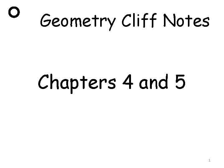 Geometry Cliff Notes Chapters 4 and 5 1 