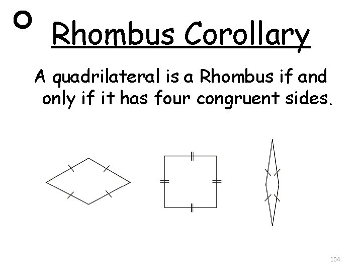 Rhombus Corollary A quadrilateral is a Rhombus if and only if it has four