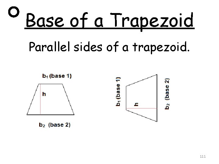 Base of a Trapezoid Parallel sides of a trapezoid. 111 