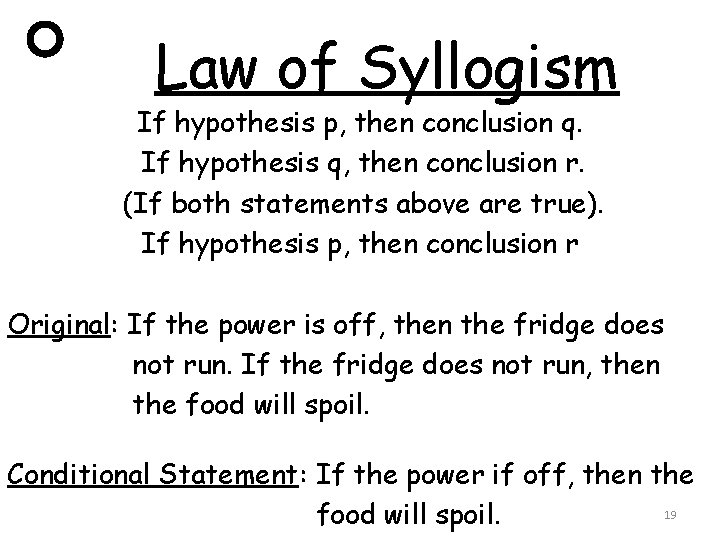 Law of Syllogism If hypothesis p, then conclusion q. If hypothesis q, then conclusion