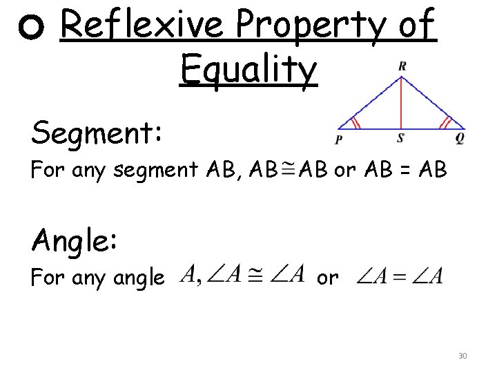 Reflexive Property of Equality Segment: For any segment AB, AB AB or AB =