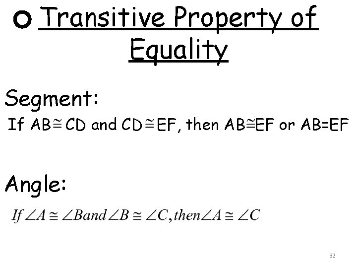 Transitive Property of Equality Segment: If AB CD and CD EF, then AB EF