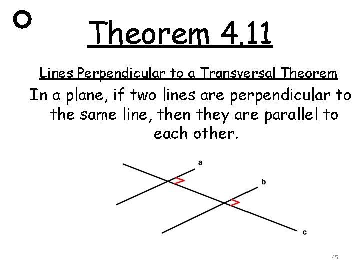 Theorem 4. 11 Lines Perpendicular to a Transversal Theorem In a plane, if two