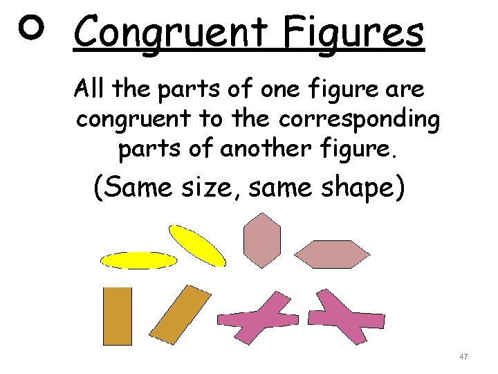 Congruent Figures All the parts of one figure are congruent to the corresponding parts