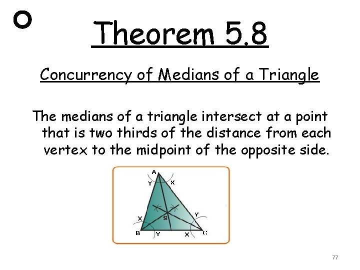 Theorem 5. 8 Concurrency of Medians of a Triangle The medians of a triangle