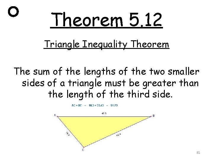 Theorem 5. 12 Triangle Inequality Theorem The sum of the lengths of the two