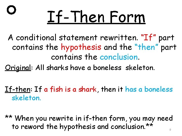 If-Then Form A conditional statement rewritten. “If” part contains the hypothesis and the “then”