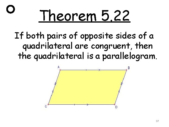Theorem 5. 22 If both pairs of opposite sides of a quadrilateral are congruent,