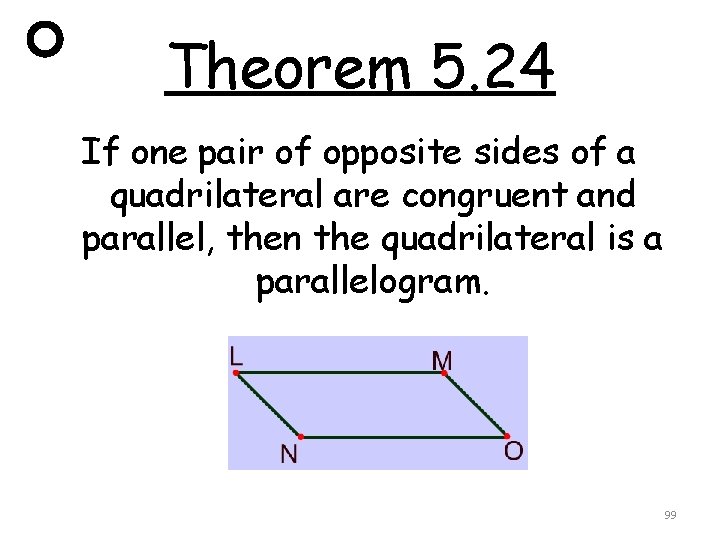 Theorem 5. 24 If one pair of opposite sides of a quadrilateral are congruent