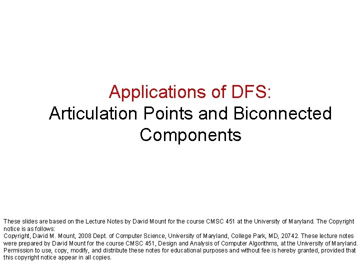 Applications of DFS: Articulation Points and Biconnected Components These slides are based on the