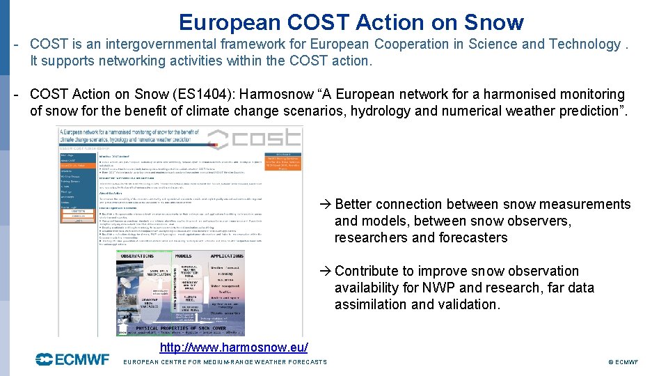 European COST Action on Snow - COST is an intergovernmental framework for European Cooperation