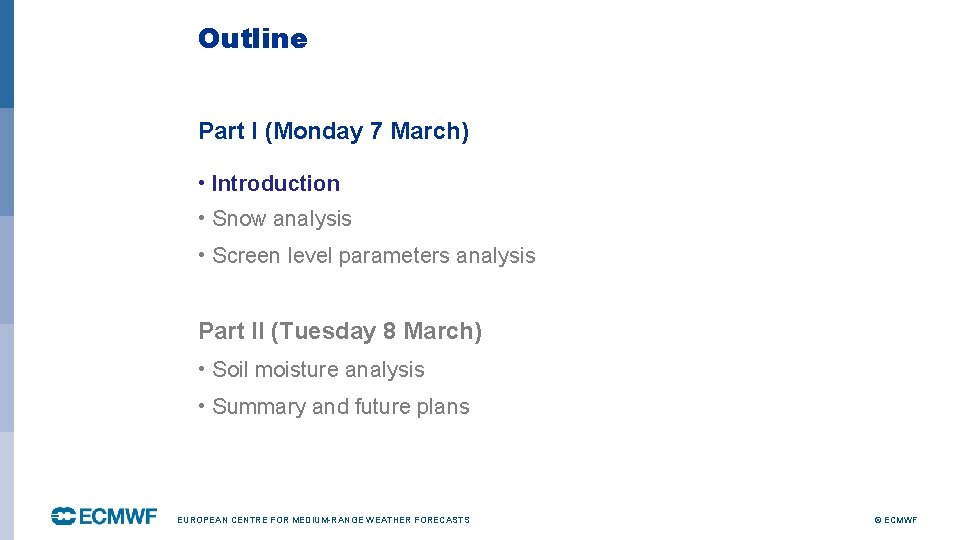 Outline Part I (Monday 7 March) • Introduction • Snow analysis • Screen level