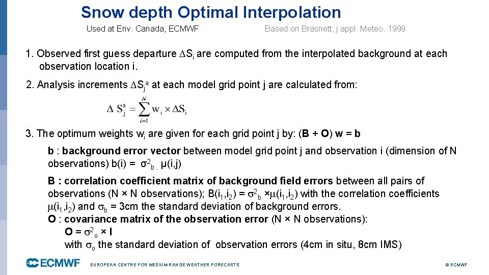 Snow depth Optimal Interpolation Used at Env. Canada, ECMWF Based on Brasnett, j appl.