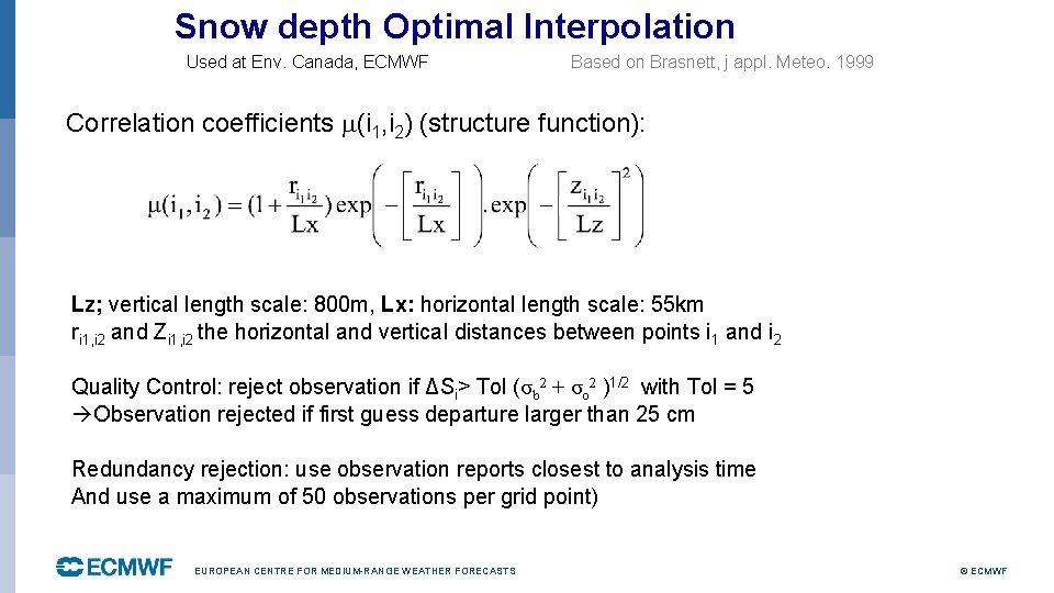 Snow depth Optimal Interpolation Used at Env. Canada, ECMWF Based on Brasnett, j appl.