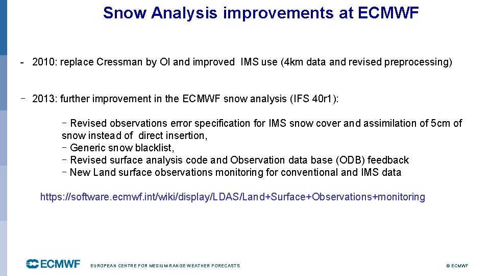 Snow Analysis improvements at ECMWF - 2010: replace Cressman by OI and improved IMS