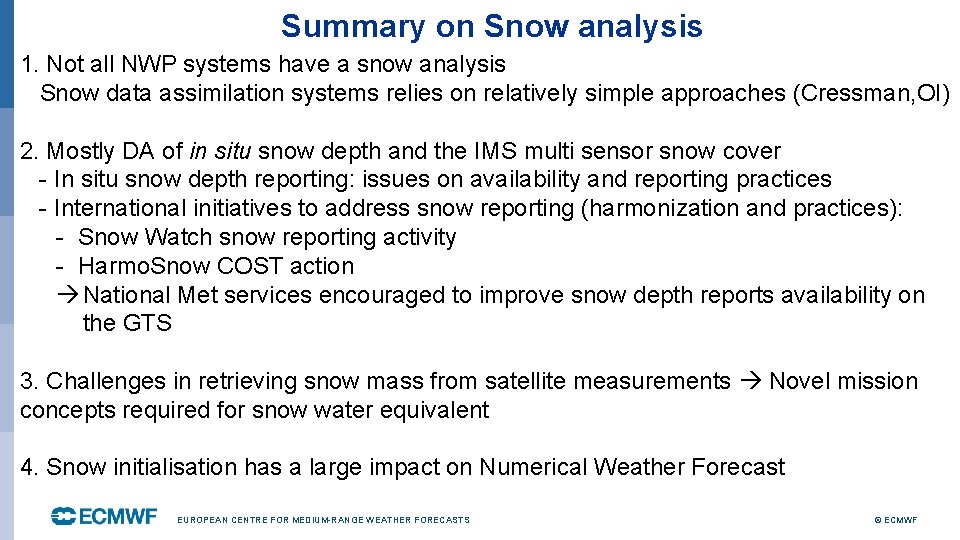 Summary on Snow analysis 1. Not all NWP systems have a snow analysis Snow