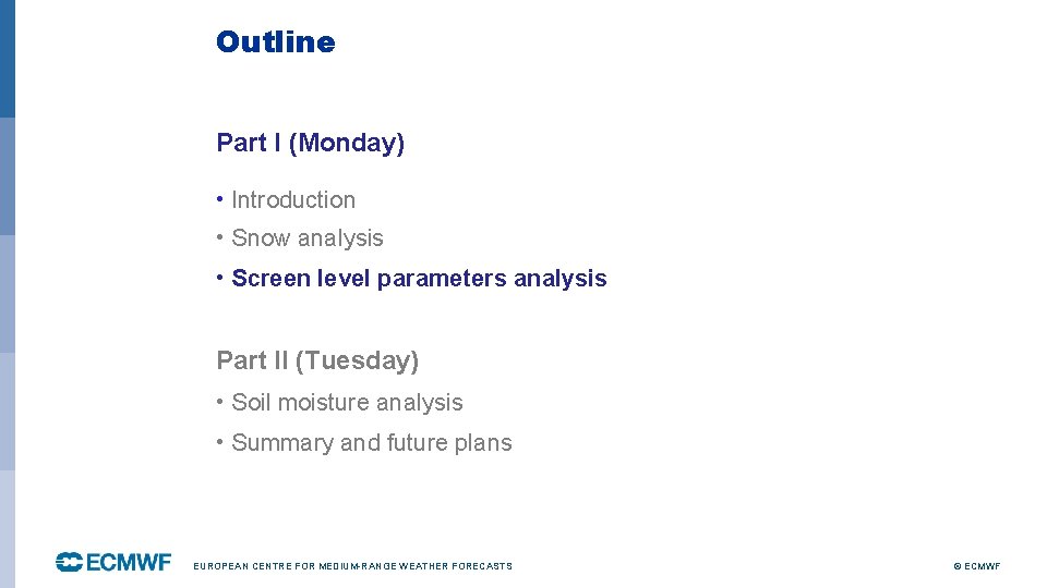 Outline Part I (Monday) • Introduction • Snow analysis • Screen level parameters analysis