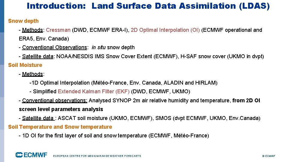 Introduction: Land Surface Data Assimilation (LDAS) Snow depth - Methods: Cressman (DWD, ECMWF ERA-I),
