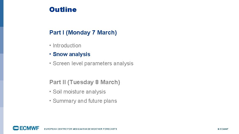 Outline Part I (Monday 7 March) • Introduction • Snow analysis • Screen level