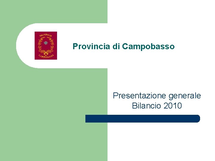Provincia di Campobasso Presentazione generale Bilancio 2010 