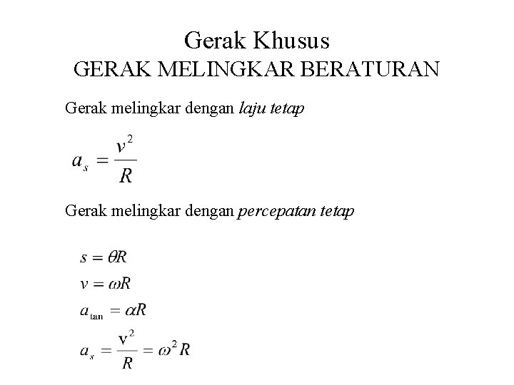 Gerak Khusus GERAK MELINGKAR BERATURAN Gerak melingkar dengan laju tetap Gerak melingkar dengan percepatan Gerak Khusus GERAK MELINGKAR BERATURAN Gerak melingkar dengan laju tetap Gerak melingkar dengan percepatan
