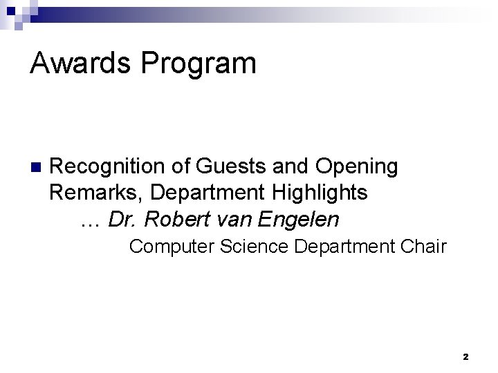 Awards Program n Recognition of Guests and Opening Remarks, Department Highlights … Dr. Robert Awards Program n Recognition of Guests and Opening Remarks, Department Highlights … Dr. Robert