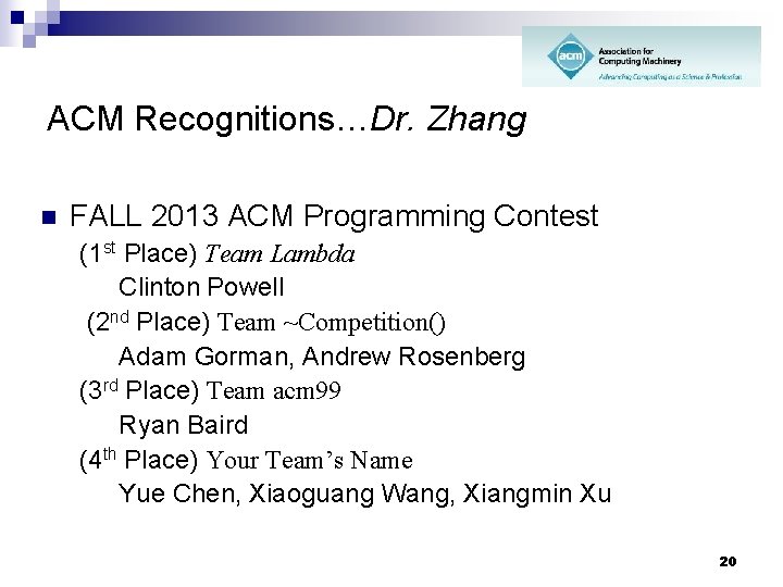 ACM Recognitions…Dr. Zhang n FALL 2013 ACM Programming Contest (1 st Place) Team Lambda ACM Recognitions…Dr. Zhang n FALL 2013 ACM Programming Contest (1 st Place) Team Lambda
