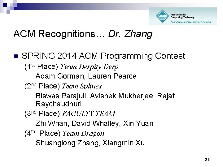 ACM Recognitions… Dr. Zhang n SPRING 2014 ACM Programming Contest (1 st Place) Team ACM Recognitions… Dr. Zhang n SPRING 2014 ACM Programming Contest (1 st Place) Team
