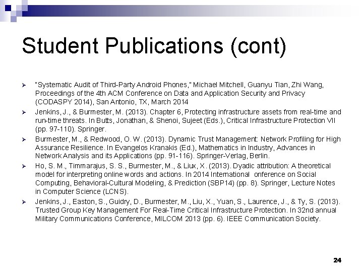 Student Publications (cont) Ø Ø Ø “Systematic Audit of Third-Party Android Phones, ” Michael Student Publications (cont) Ø Ø Ø “Systematic Audit of Third-Party Android Phones, ” Michael