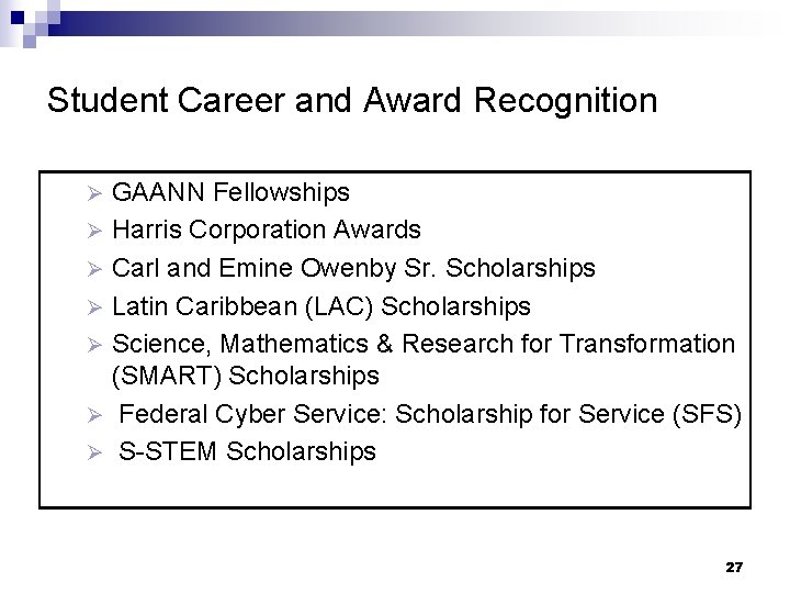 Student Career and Award Recognition GAANN Fellowships Ø Harris Corporation Awards Ø Carl and Student Career and Award Recognition GAANN Fellowships Ø Harris Corporation Awards Ø Carl and