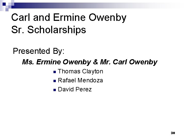 Carl and Ermine Owenby Sr. Scholarships Presented By: Ms. Ermine Owenby & Mr. Carl Carl and Ermine Owenby Sr. Scholarships Presented By: Ms. Ermine Owenby & Mr. Carl