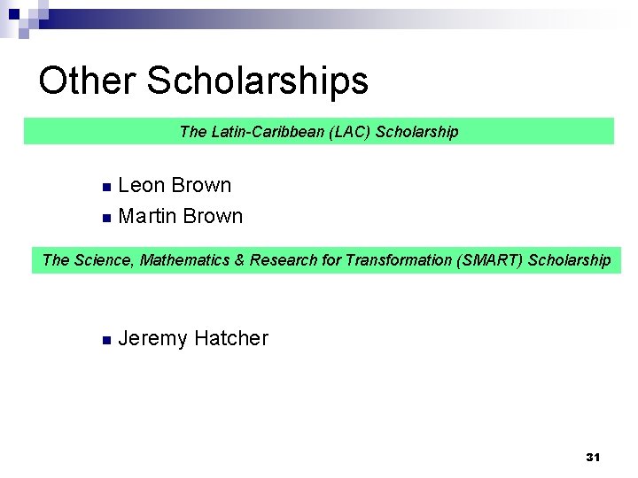 Other Scholarships The Latin-Caribbean (LAC) Scholarship Leon Brown n Martin Brown n The Science, Other Scholarships The Latin-Caribbean (LAC) Scholarship Leon Brown n Martin Brown n The Science,