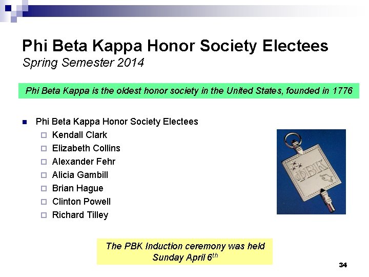 Phi Beta Kappa Honor Society Electees Spring Semester 2014 Phi Beta Kappa is the Phi Beta Kappa Honor Society Electees Spring Semester 2014 Phi Beta Kappa is the