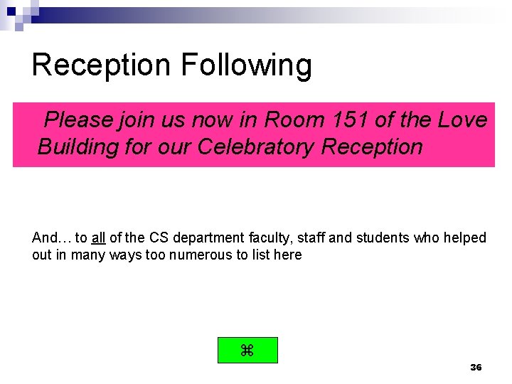 Reception Following Please join us now in Room 151 of the Love Building for Reception Following Please join us now in Room 151 of the Love Building for