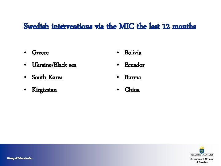 Swedish interventions via the MIC the last 12 months • • Ministry of Defence