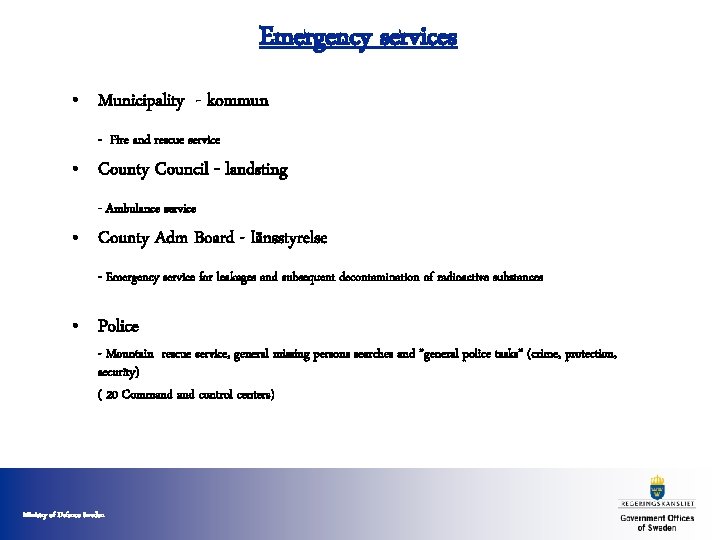 Emergency services • Municipality - kommun - Fire and rescue service • County Council