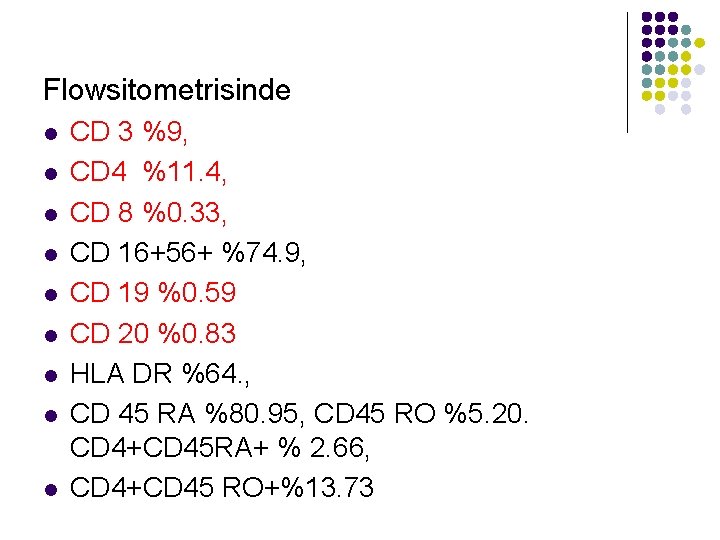 Flowsitometrisinde l l l l l CD 3 %9, CD 4 %11. 4, CD