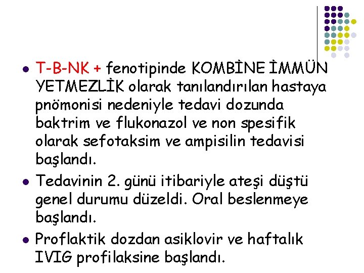 l l l T-B-NK + fenotipinde KOMBİNE İMMÜN YETMEZLİK olarak tanılandırılan hastaya pnömonisi nedeniyle