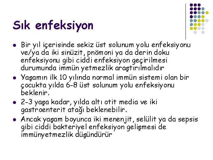 Sık enfeksiyon l l Bir yıl içerisinde sekiz üst solunum yolu enfeksiyonu ve/ya da