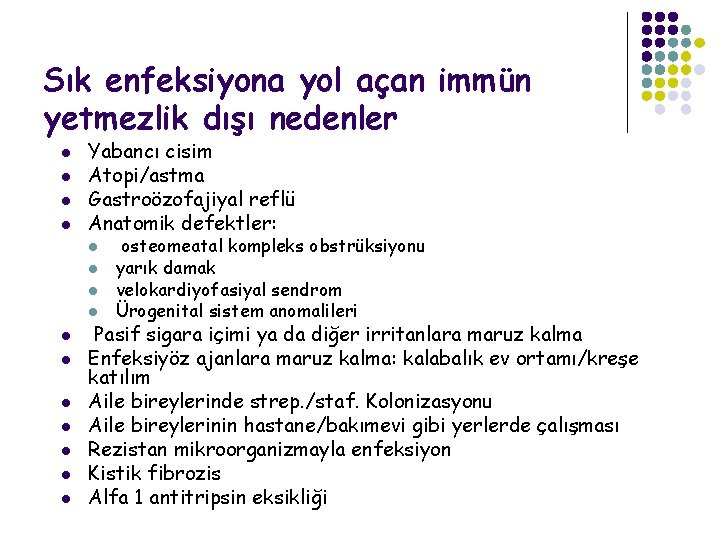 Sık enfeksiyona yol açan immün yetmezlik dışı nedenler l l Yabancı cisim Atopi/astma Gastroözofajiyal