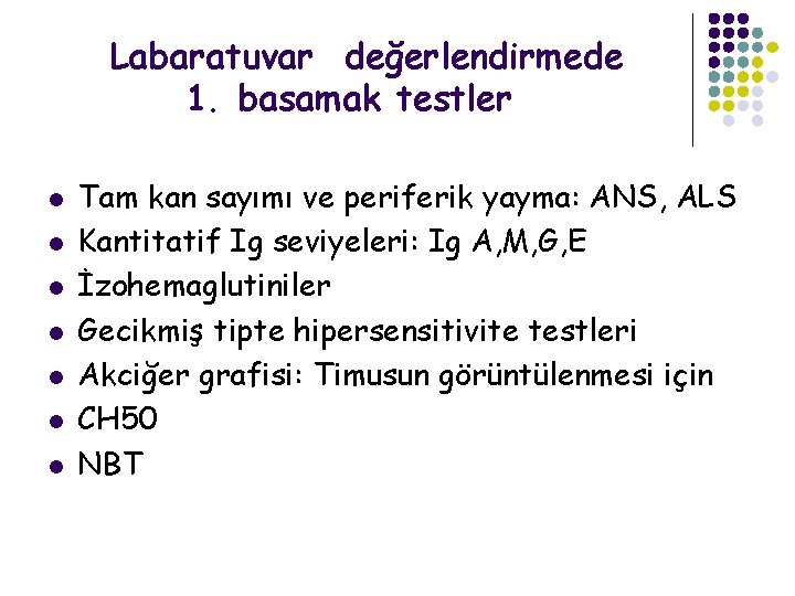 Labaratuvar değerlendirmede 1. basamak testler l l l l Tam kan sayımı ve periferik