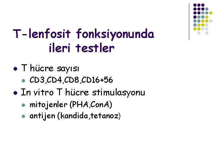 T-lenfosit fonksiyonunda ileri testler l T hücre sayısı l l CD 3, CD 4,