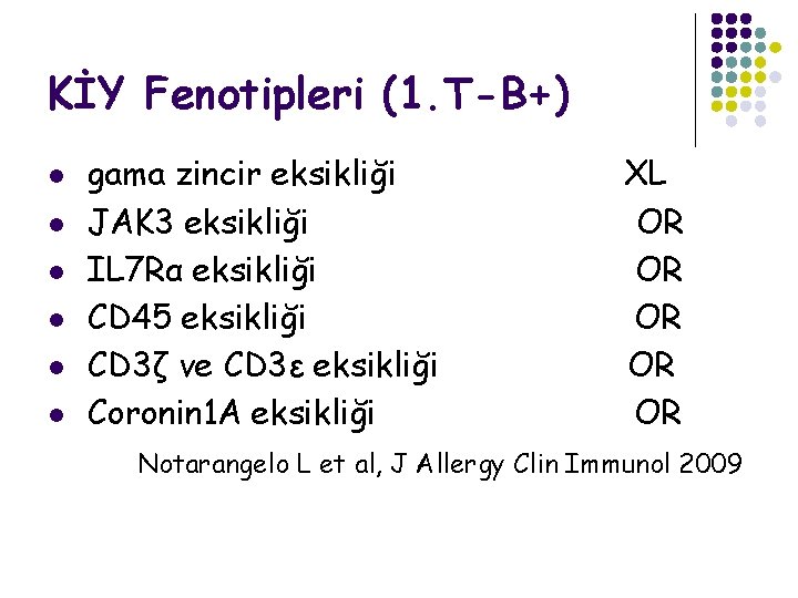 KİY Fenotipleri (1. T-B+) l l l gama zincir eksikliği JAK 3 eksikliği IL